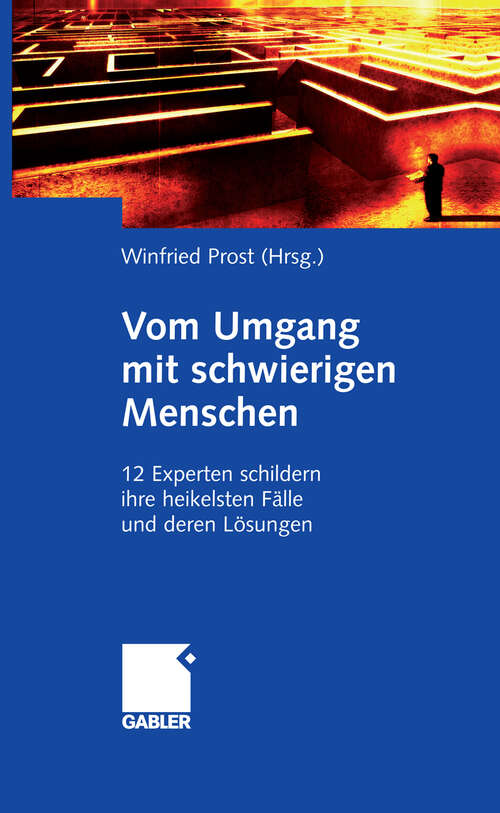 Book cover of Vom Umgang mit schwierigen Menschen: 12 Experten schildern ihre heikelsten Fälle und deren Lösungen (2009)