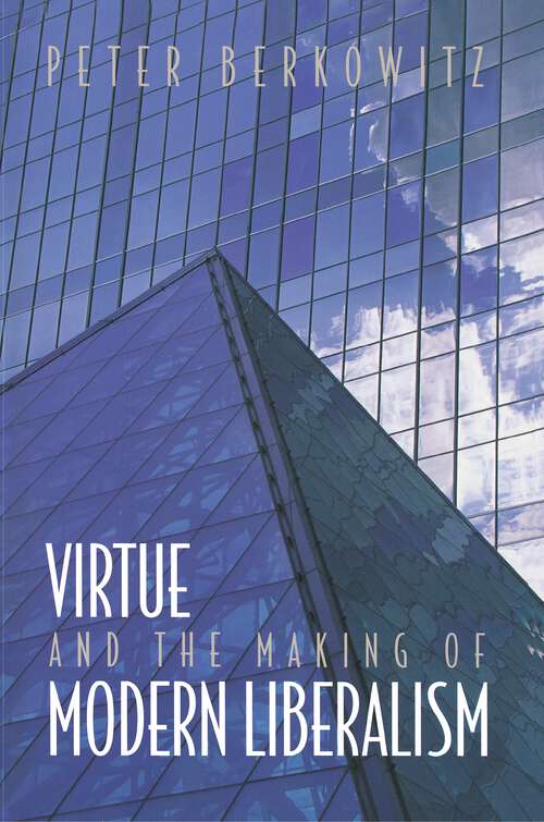 Book cover of Virtue and the Making of Modern Liberalism (New Forum Books #17)