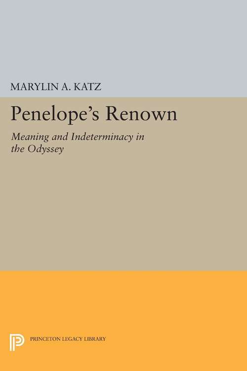 Book cover of Penelope's Renown: Meaning and Indeterminacy in the "Odyssey"