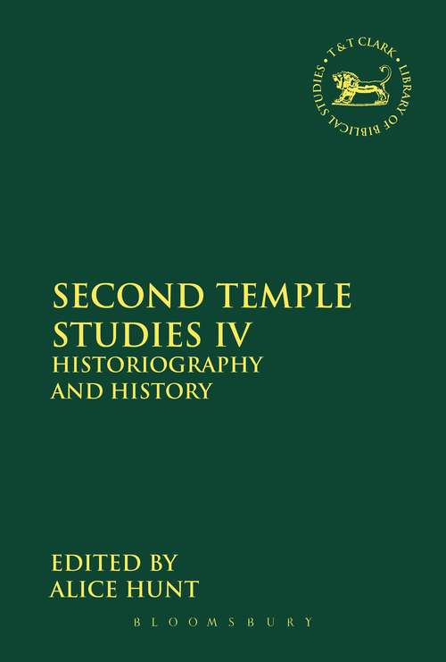 Book cover of Second Temple Studies IV: Historiography and History (The Library of Hebrew Bible/Old Testament Studies)