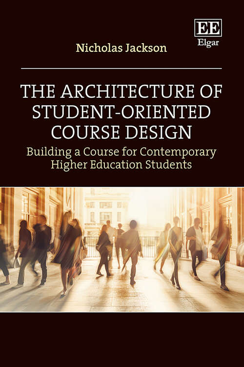 Book cover of The Architecture of Student-Oriented Course Design: Building a Course for Contemporary Higher Education Students