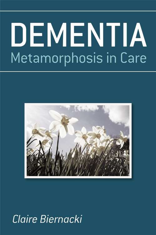 Book cover of Dementia: Metamorphosis in Care