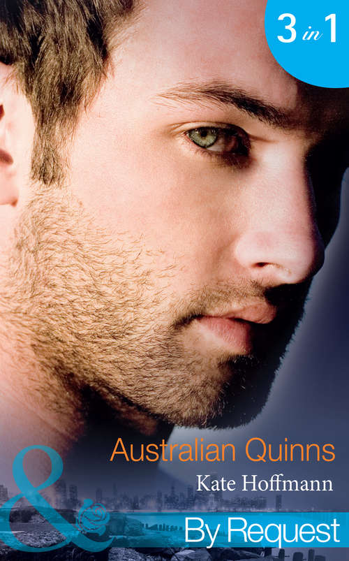 Book cover of Australian Quinns: The Mighty Quinns - Brody / The Mighty Quinns - Teague / The Mighty Quinns - Callum (ePub First edition) (Mills And Boon By Request Ser. #1)