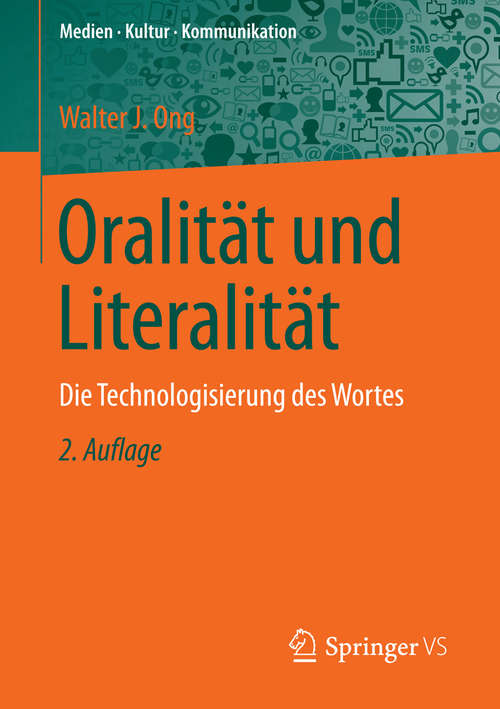 Book cover of Oralität und Literalität: Die Technologisierung des Wortes (2. Aufl. 2016) (Medien • Kultur • Kommunikation)