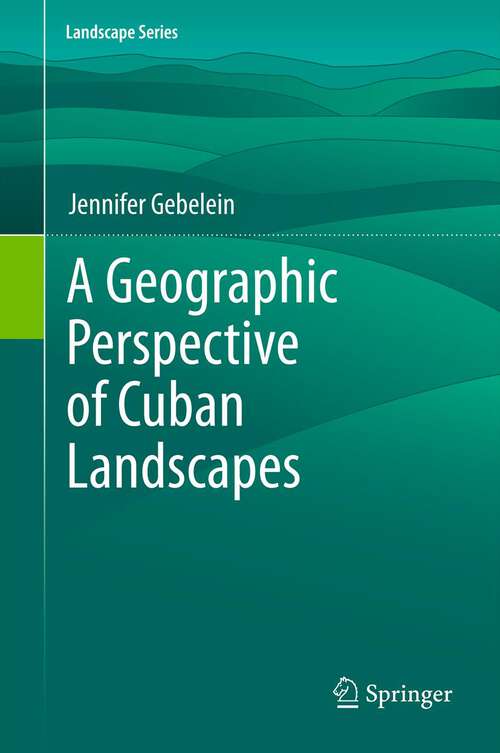 Book cover of A Geographic Perspective of Cuban Landscapes (2012) (Landscape Series #15)