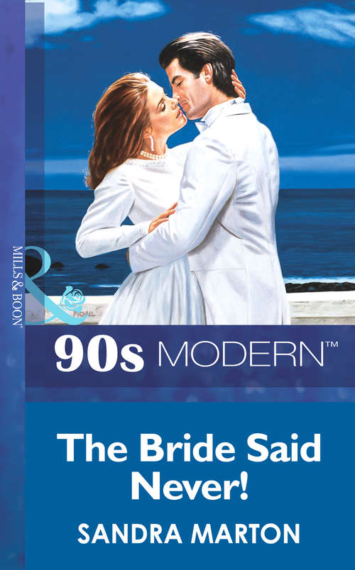 Book cover of The Bride Said Never! (ePub First edition) (Mills And Boon Vintage 90s Modern Ser. #1)