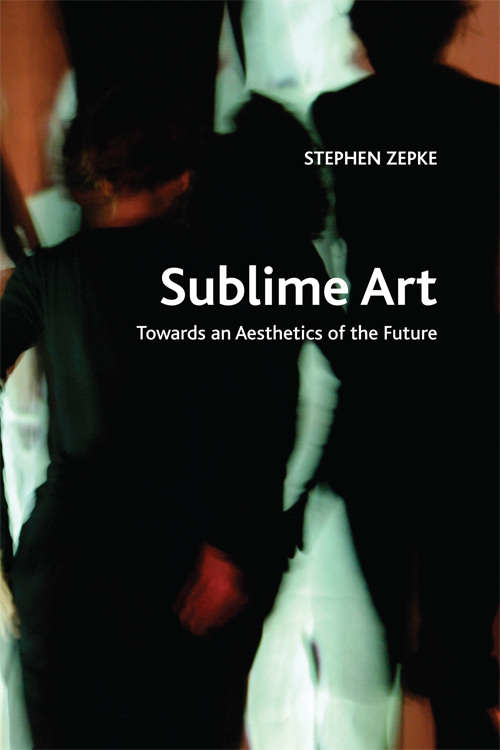 Book cover of Sublime Art: Towards an Aesthetics of the Future (Crosscurrents Ser.)