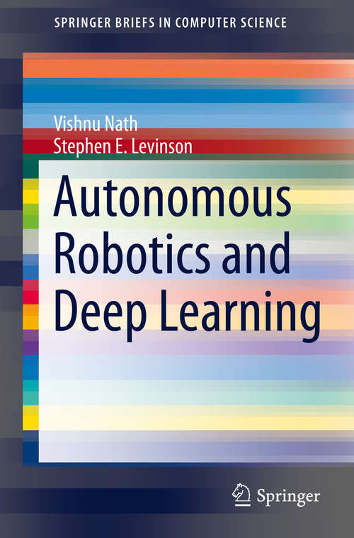 Book cover of Autonomous Robotics and Deep Learning (2014) (SpringerBriefs in Computer Science)