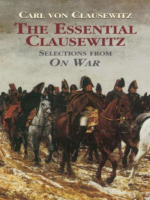 Book cover of The Essential Clausewitz: Selections from On War