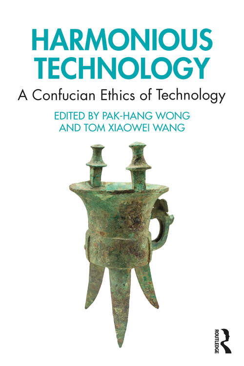 Book cover of Harmonious Technology: A Confucian Ethics of Technology