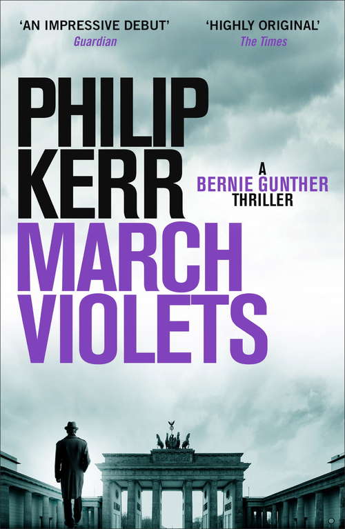 Book cover of March Violets: Discover Bernie Gunther, 'one of the greatest anti-heroes ever written' (Lee Child) (Bernie Gunther #1)