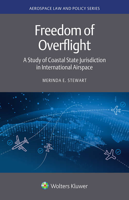 Book cover of Freedom of Overflight: A Study of Coastal State Jurisdiction in International Airspace (Aerospace Law and Policy Series)