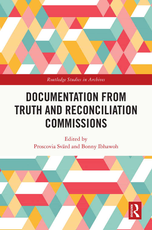 Book cover of Documentation from Truth and Reconciliation Commissions (Routledge Studies in Archives)