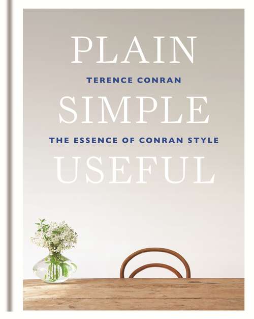 Book cover of Plain Simple Useful: The Essence of Conran Style