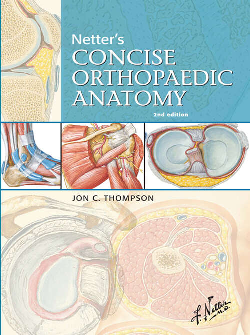 Book cover of Netter's Concise Orthopaedic Anatomy E-Book: Netter's Concise Orthopaedic Anatomy E-Book (Netter Basic Science)