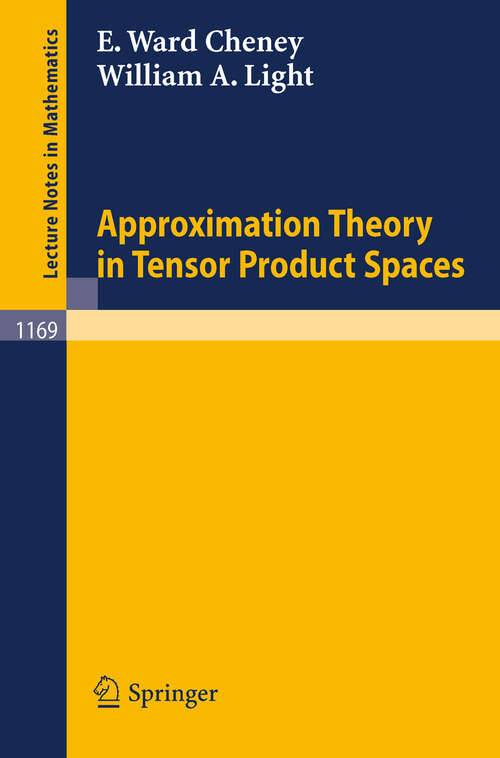 Book cover of Approximation Theory in Tensor Product Spaces (1985) (Lecture Notes in Mathematics #1169)