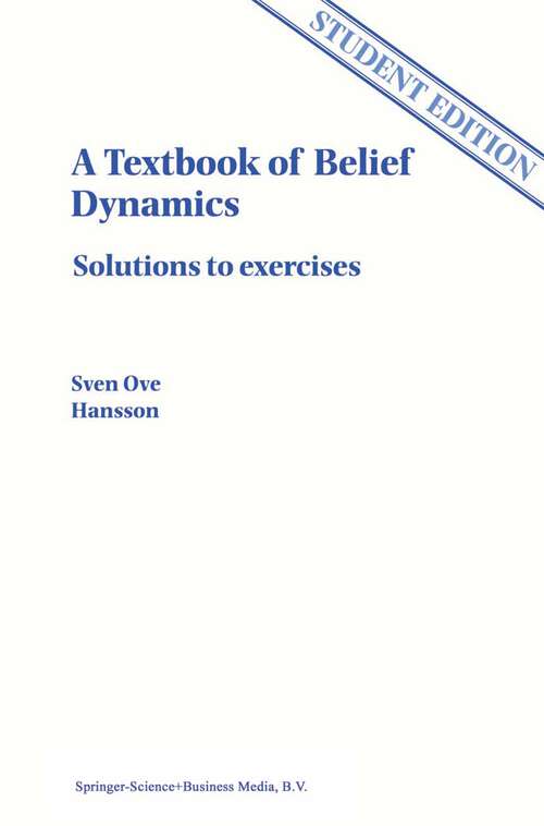 Book cover of A Textbook of Belief Dynamics: Solutions to exercises (1999) (Applied Logic Series: 11/2)