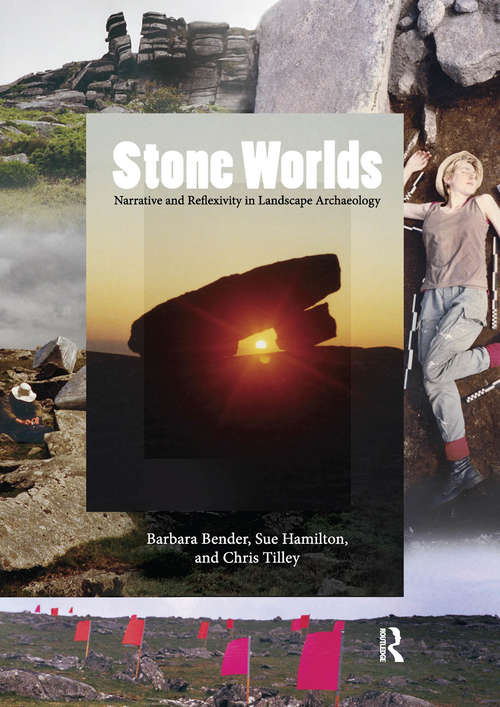Book cover of Stone Worlds: Narrative and Reflexivity in Landscape Archaeology (University College London Institute Of Archaeology Publications)