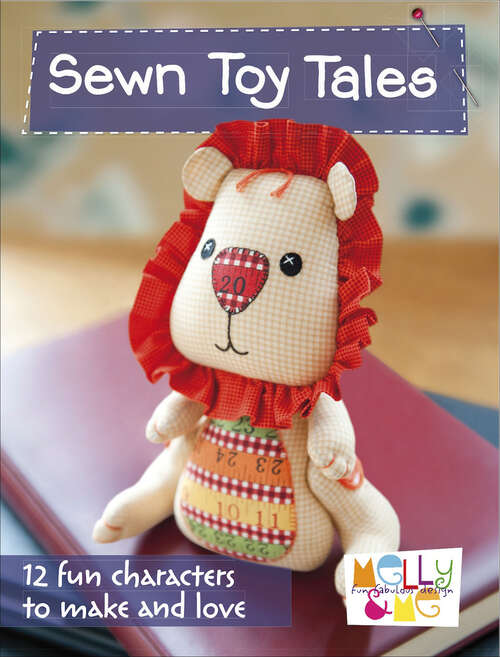 Book cover of Sewn Toy Tales: 12 Fun Characters to Make and Love