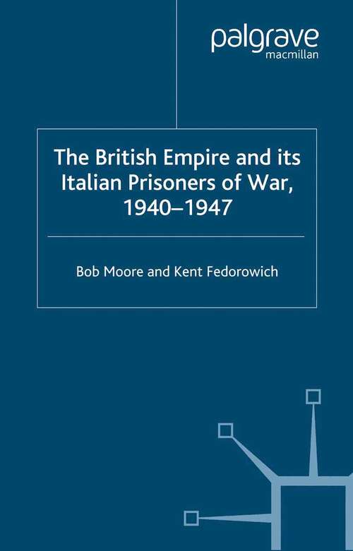 Book cover of The British Empire and its Italian Prisoners of War, 1940–1947 (2002) (Studies in Military and Strategic History)