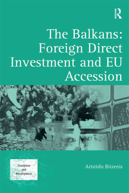 Book cover of The Balkans: Foreign Direct Investment And Eu Accession (Transition and Development)