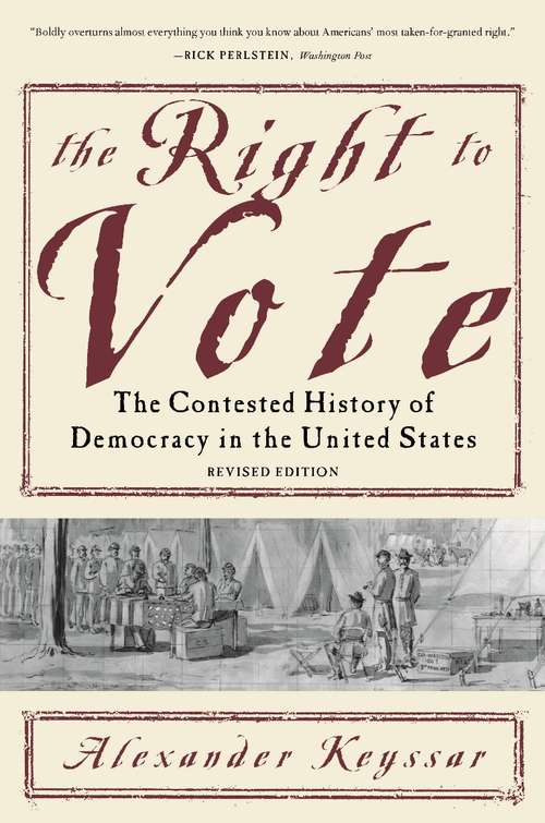 Book cover of The Right to Vote: The Contested History of Democracy in the United States
