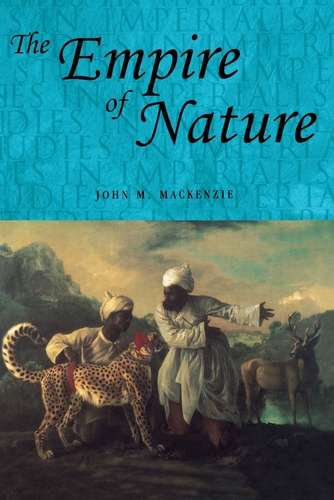 Book cover of The empire of nature (Studies in Imperialism #7)