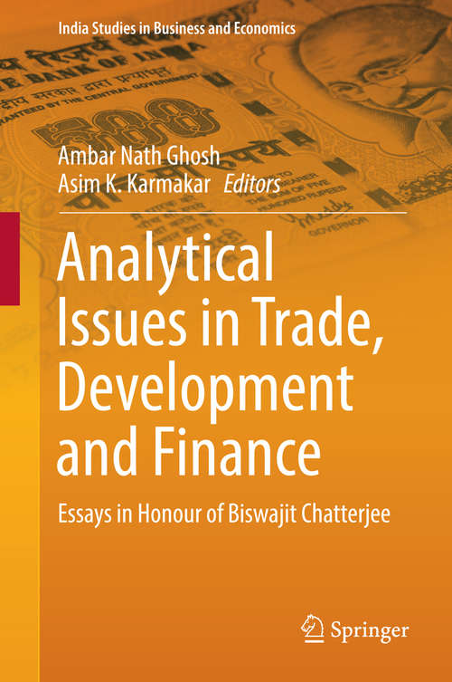 Book cover of Analytical Issues in Trade, Development and Finance: Essays in Honour of Biswajit Chatterjee (2014) (India Studies in Business and Economics)