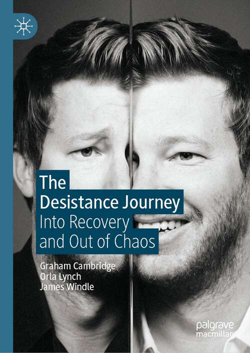 Book cover of The Desistance Journey: Into Recovery and Out of Chaos (1st ed. 2022)