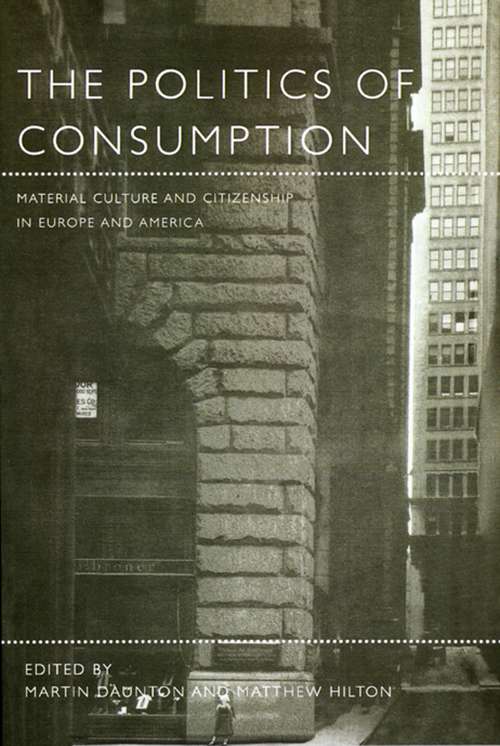 Book cover of The Politics of Consumption: Material Culture and Citizenship in Europe and America (Leisure, Consumption and Culture)