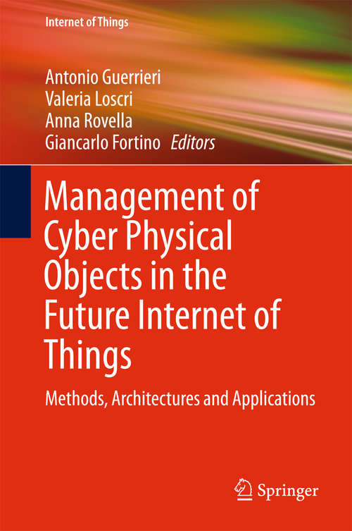 Book cover of Management of Cyber Physical Objects in the Future Internet of Things: Methods, Architectures and Applications (1st ed. 2016) (Internet of Things)