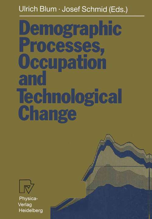 Book cover of Demographic Processes, Occupation and Technological Change: Symposium held at the University of Bamberg from 17th to 18th November 1989 (1991)