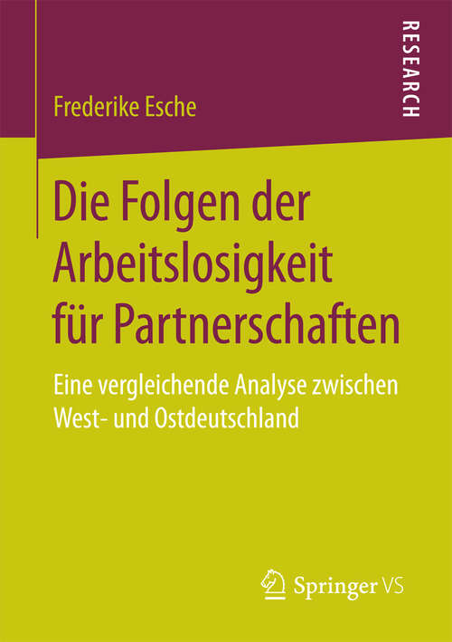 Book cover of Die Folgen der Arbeitslosigkeit für Partnerschaften: Eine vergleichende Analyse zwischen West- und Ostdeutschland