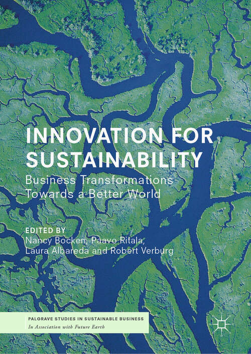 Book cover of Innovation for Sustainability: Business Transformations Towards a Better World (1st ed. 2019) (Palgrave Studies in Sustainable Business In Association with Future Earth)