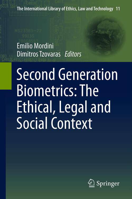 Book cover of Second Generation Biometrics: The Ethical, Legal and Social Context (2012) (The International Library of Ethics, Law and Technology #11)