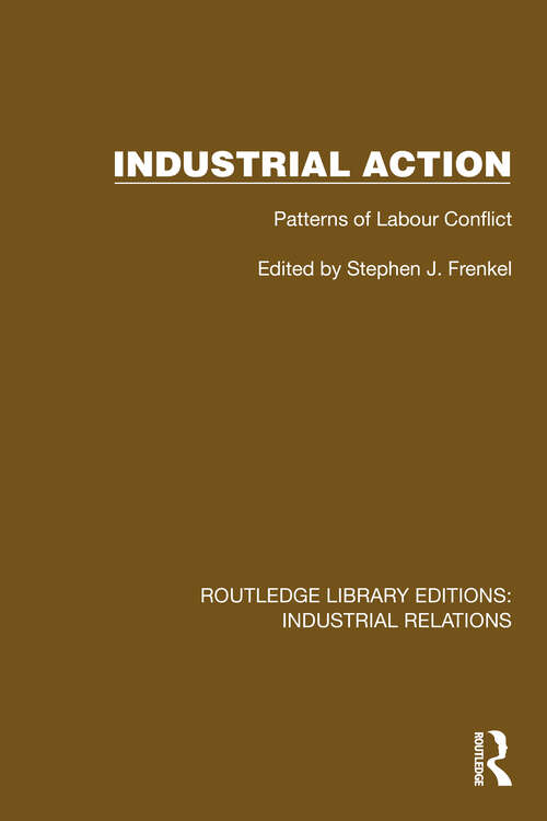 Book cover of Industrial Action: Patterns of Labour Conflict (Routledge Library Editions: Industrial Relations)