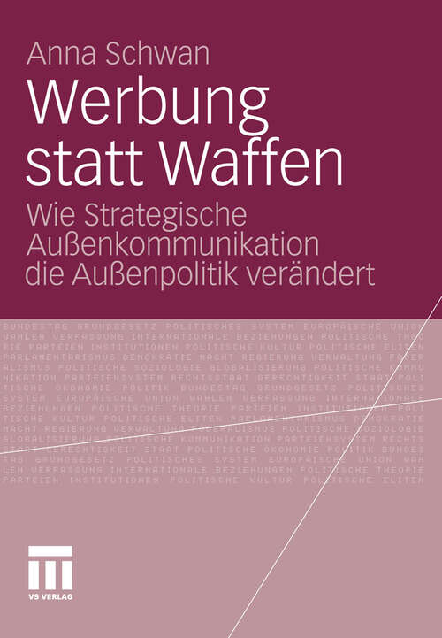 Book cover of Werbung statt Waffen: Wie Strategische Außenkommunikation die Außenpolitik verändert (2011)