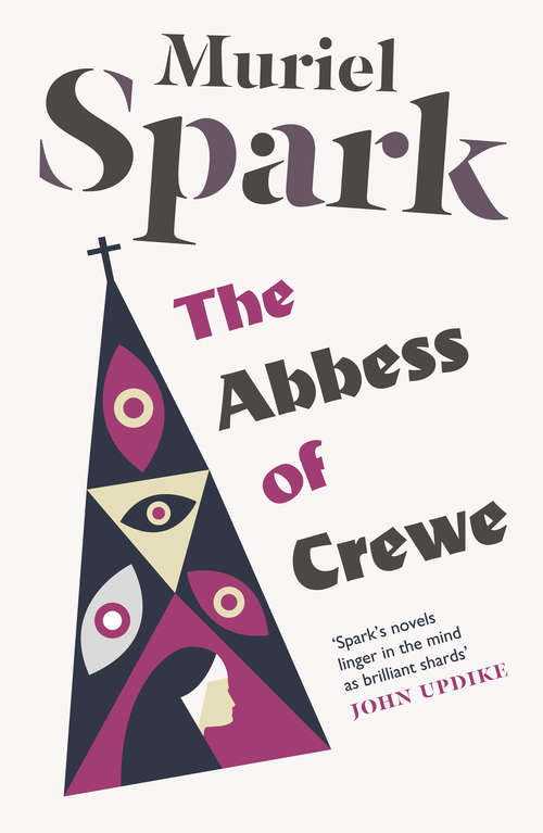 Book cover of The Abbess of Crewe: Loitering With Intent, The Girls Of Slender Means, The Abbess Of Crewe, The Bachelors, The Ballad Of Peckham Rye (The\collected Muriel Spark Novels Ser.)