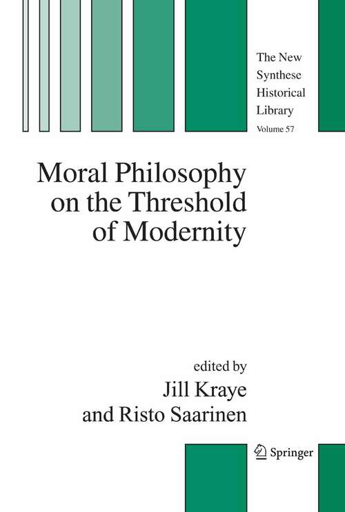 Book cover of Moral Philosophy on the Threshold of Modernity (2005) (The New Synthese Historical Library #57)