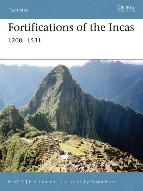 Book cover of Fortifications of the Incas: 1200–1531 (Fortress #47)