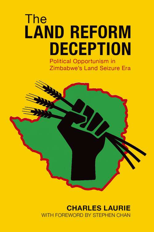 Book cover of The Land Reform Deception: Political Opportunism in Zimbabwe's Land Seizure Era
