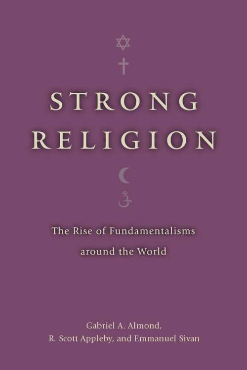 Book cover of Strong Religion: The Rise of Fundamentalisms around the World (The Fundamentalism Project)