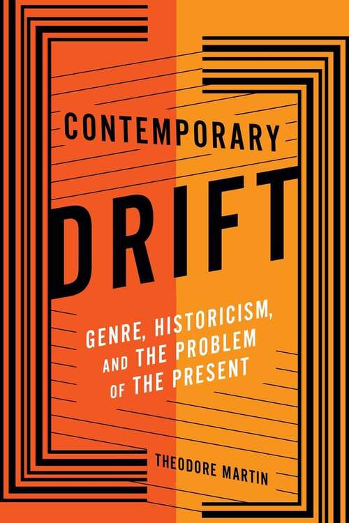 Book cover of Contemporary Drift: Genre, Historicism, and the Problem of The Present (Literature Now Ser.) (PDF)