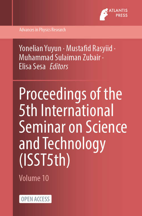 Book cover of Proceedings of the 5th International Seminar on Science and Technology (2024) (Advances in Physics Research #10)