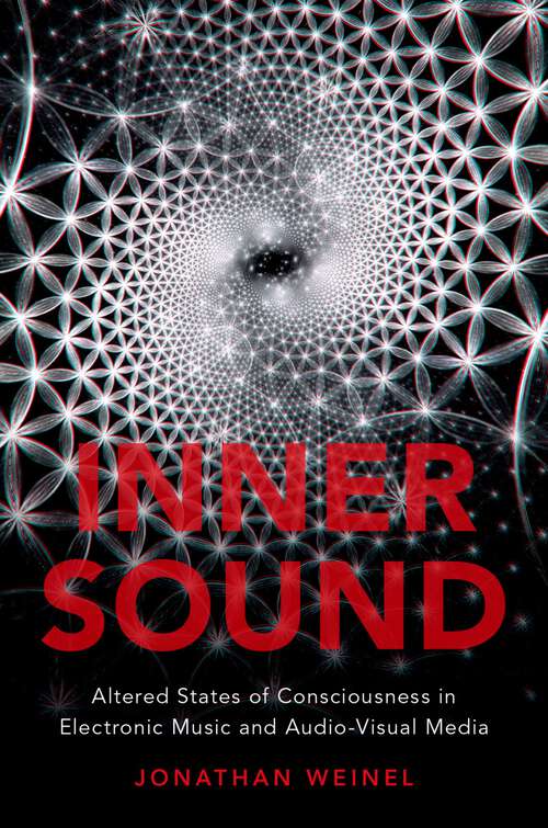 Book cover of Inner Sound: Altered States of Consciousness in Electronic Music and Audio-Visual Media