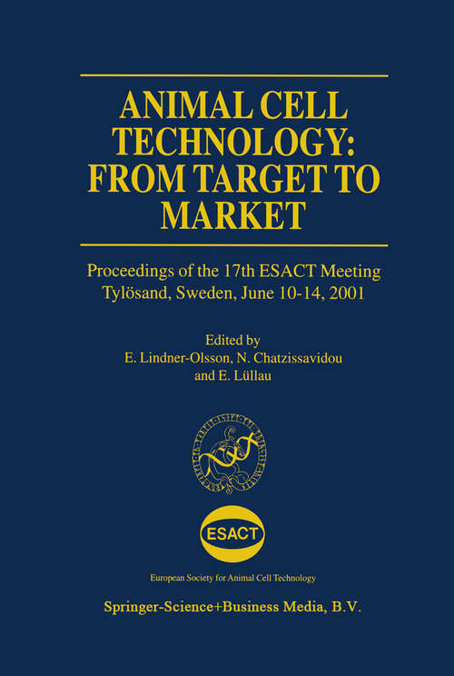 Book cover of Animal Cell Technology: Proceedings of the 17th ESACT Meeting Tylösand, Sweden, June 10–14, 2001 (2001) (ESACT Proceedings #1)