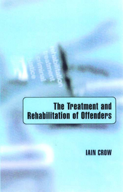 Book cover of The Treatment and Rehabilitation of Offenders