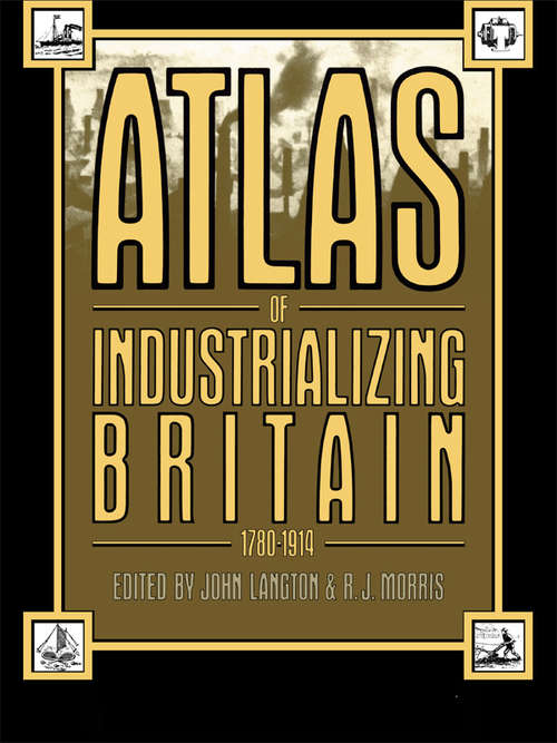 Book cover of Atlas of Industrializing Britain, 1780-1914