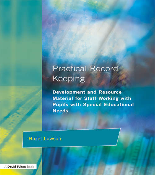 Book cover of Practical Record Keeping: Development and Resource Material for Staff Working with Pupils with Special Educational Needs (2)