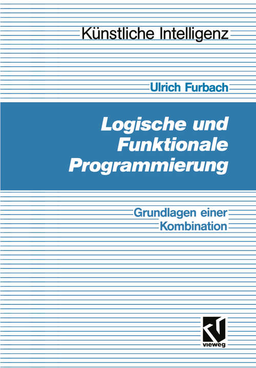 Book cover of Logische und Funktionale Programmierung: Grundlagen einer Kombination (1991) (Künstliche Intelligenz)